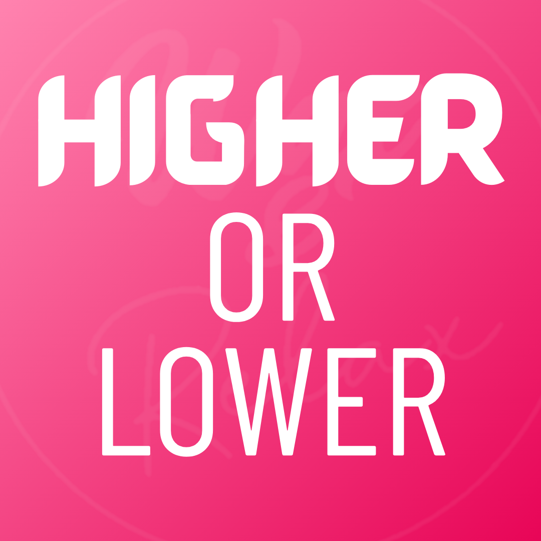 Higher or Lower - 2nd May Tik Tok
